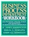 Business Process Improvement Workbook: Documentation, Analysis, Design, and Management of Business Process Improvement