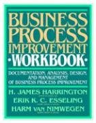 Business Process Improvement Workbook: Documentation, Analysis, Design, and Management of Business Process Improvement