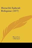 Heracliti Ephesii Reliquiae (1877) (Latin Edition)