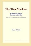The Time Machine (Webster's Latvian Thesaurus Edition)