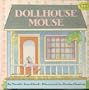 DOLLHOUSE MOUSE (Just Right for 4's and 5's)
