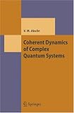 Coherent Dynamics of Complex Quantum Systems (Theoretical and Mathematical Physics)