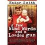 A Few Kind Words and a Loaded Gun: The Autobiograp&hellip by Noel "Razor" Smith
