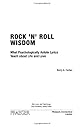 Rock 'n' Roll Wisdom: What Psychologically Astute Lyrics Teach about Life and Love (Sex, Love, and Psychology)