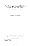 The Episcopal Church in Crisis: How Sex, the Bible, and Authority Are Dividing the Faithful (Religion, Politics, and Public Life  Under the auspices of the Leonard E. Greenb)