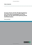 Europas Seele und die Glaubensspaltung - Der kulturelle Europabegriff bei R�mi Brague und die Nord-S�d-Spaltung durch die Reformation
