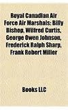 Royal Canadian Air Force Air Marshals: Billy Bishop, Wilfred Curtis, George Owen Johnson, Frederick Ralph Sharp, Frank Robert Miller Billy Curtis