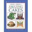 Bake and Make Amazing Cakes (Kids Can Do It) by  Elizabeth MacLeod and June Bradford