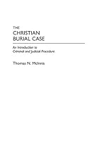 The Christian Burial Case: An Introduction to Criminal and Judicial Procedure
