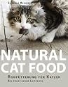 Natural Cat Food: Rohf&uuml;tterung f&uuml;r Katzen - Ein praktischer Leitfaden