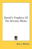Daniel`s Prophecy Of The Seventy Weeks