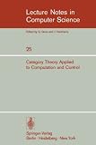Category Theory Applied to Computation and Control: Proceedings of the First International Symposium, San Francisco, February 25-26, 1974 (Lecture Notes in Computer Science)