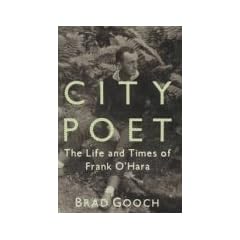 City Poet: The Life and Times of Frank O'Hara