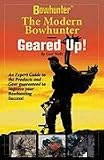The Modern Bowhunter Geared Up by Curt Wells