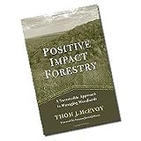 Positive Impact Forestry by Thomas J McEvoy