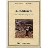 Il nucleare. Storia politica dell'energia nuclearedi Bertrand Goldschmidt
