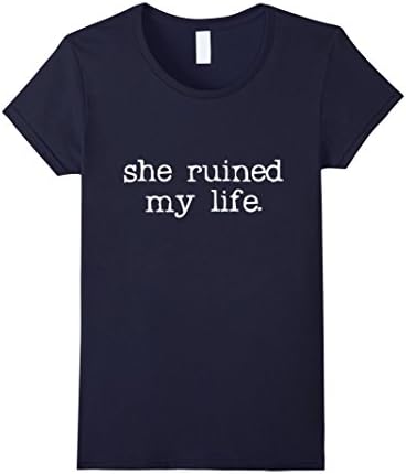 Women's Funny She Ruined My Life T-Shirt Medium Navy