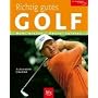 Richtig gutes Golf: Mehr wissen - besser spielen