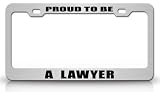 PROUD TO BE A LAWYER Occupational Career, High Quality STEEL /METAL Auto License Plate Frame, Chrome/Black