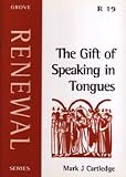 The gift of speaking in tongues : the Holy Spirit, the human spirit and the gift of holy speech
