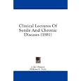 Clinical Lectures Of Senile And Chronic Diseases (1881) by  J. M. Charcot and William S. Tuke
