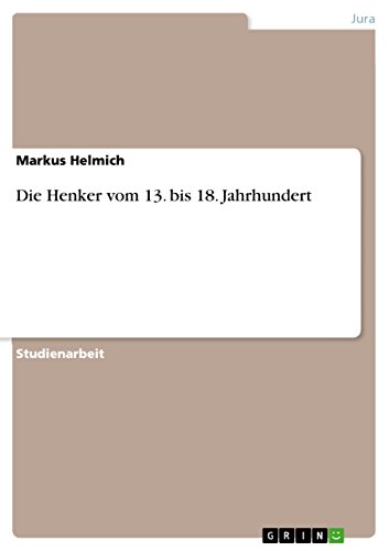 Die Henker vom 13. bis 18. Jahrhundert (German Edition)