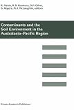Contaminants and the Soil Environment in the Australasia-Pacific Region: Proceedings of the First Australasia-Pacific Conference on Contaminants and Soil ... in Adelaide, Australia 20-24 February 1996