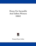 Home For Incurable And Infirm Women (1862)