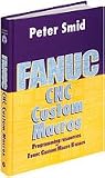 Fanuc CNC Custom Macros: Programming Resources For Fanuc Custom Macros B Users - 0831131578
