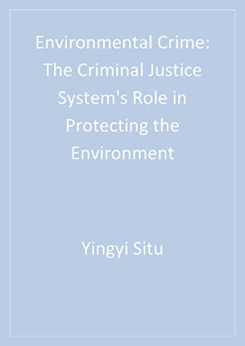 Environmental Crime: The Criminal Justice System's Role in Protecting the Environment