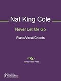 Never Let Me Go Sheet Music (Piano/Vocal/Chords)