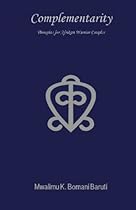 Complementarity: Thoughts for Afrikan Warrior Couples Complementarity: Thoughts for Afrikan Warrior Couples