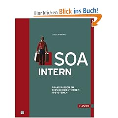SOA intern: Praxiswissen zu Service-orientierten IT-Systemen