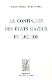 La continuit� des �tats gazeux et liquide