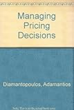 Making pricing decisions : a study of managerial practice