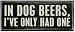 Primitives By Kathy Box Sign, In Dog Beers
