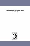 Americanisms; the English of the New world.