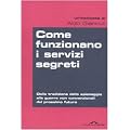 Come funzionano i servizi segreti. Dalla tradizione dello spionaggio alle guerre non convenzionali del prossimo futuro (Inchieste)