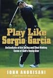 Play Like Sergio Garcia