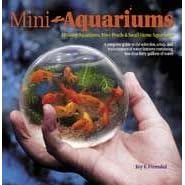 Tfh/Nylabone The Mini Aquariums: Desktop Aquariums, Mini-Ponds & Small Aquariums