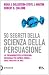 50 segreti della scienza della persuasione at Amazon: 31fn2KSIRLL._SL75_
