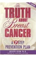 The Truth About Breast Cancer: A 7-Step Prevention Plan