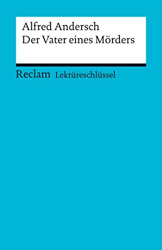 Lektüreschlüssel. Alfred Andersch: Vater eines Mörders (Reclam Lektüreschlüssel) (German Edition)