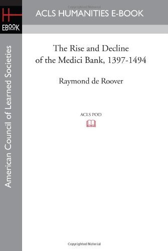 The Rise and Decline of the Medici Bank, 1397-1494 by de Roover, Raymond (2008) Paperback