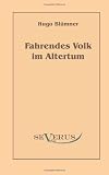 Fahrendes Volk im Altertum - Hugo Bl�mner