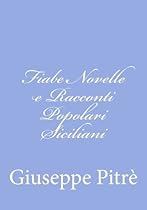 Fiabe Novelle e Racconti Popolari Siciliani (Volume 1) (Italian Edition)