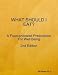 WHAT SHOULD I EAT? A Food-endowed Prescription For Well Being - 2nd Edition