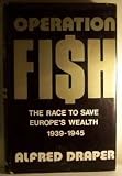 Operation Fish: Race to Save Europes Wealth, 1939-45