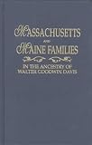Massachusetts and Maine Families in the Ancestry of Walter Goodwin Davis Vol. II. Gardner-Moses