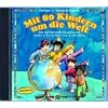 Mit 80 Kindern um die Welt (CD): Eine multikulturelle Klangreise mit Liedern & Geschichten rund um den Globus